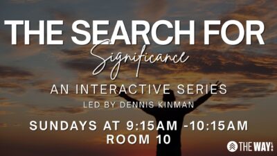 The Search For Significance Sunday School Class with Dennis Kinman