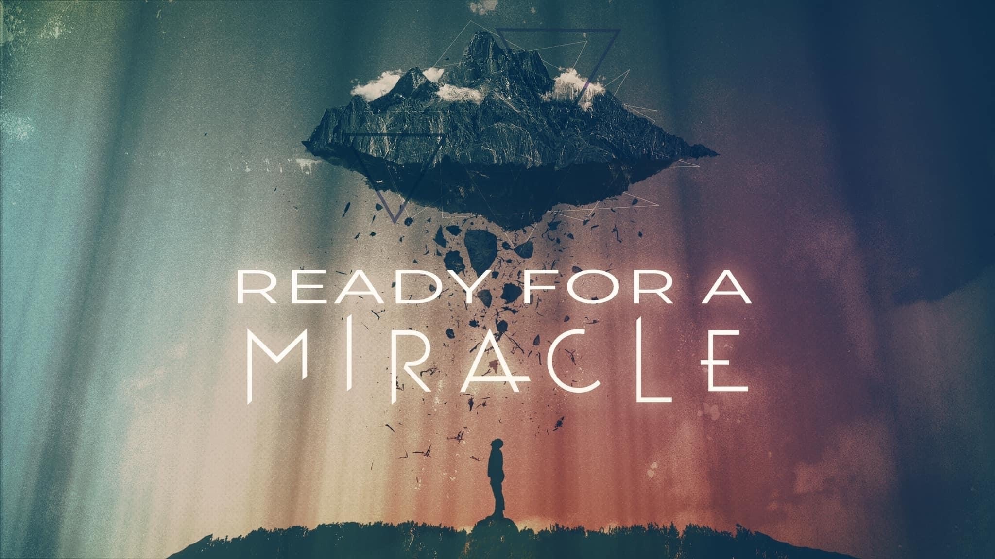Ready For A Miracle
