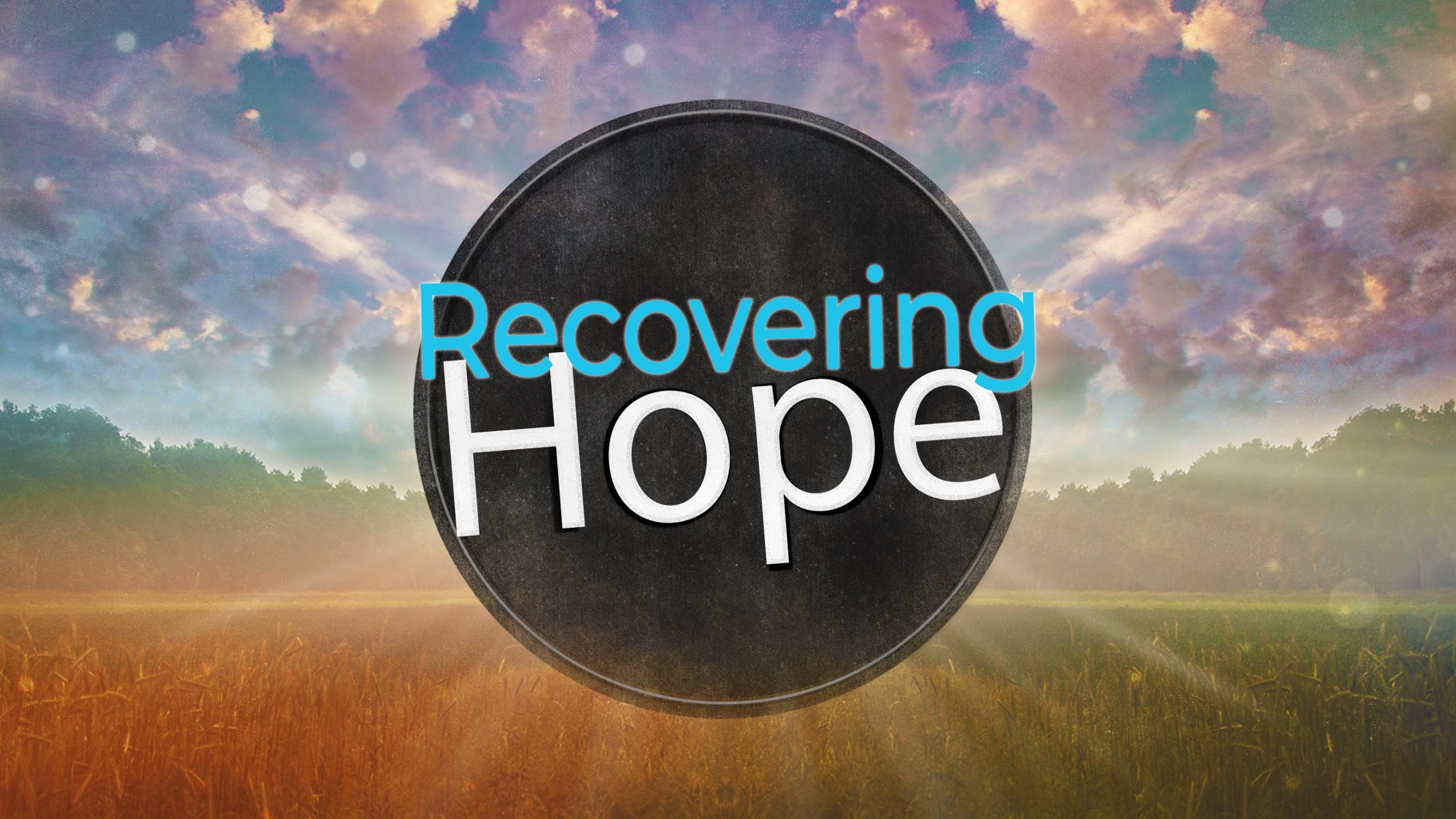 Recovering Hope: Headed Home