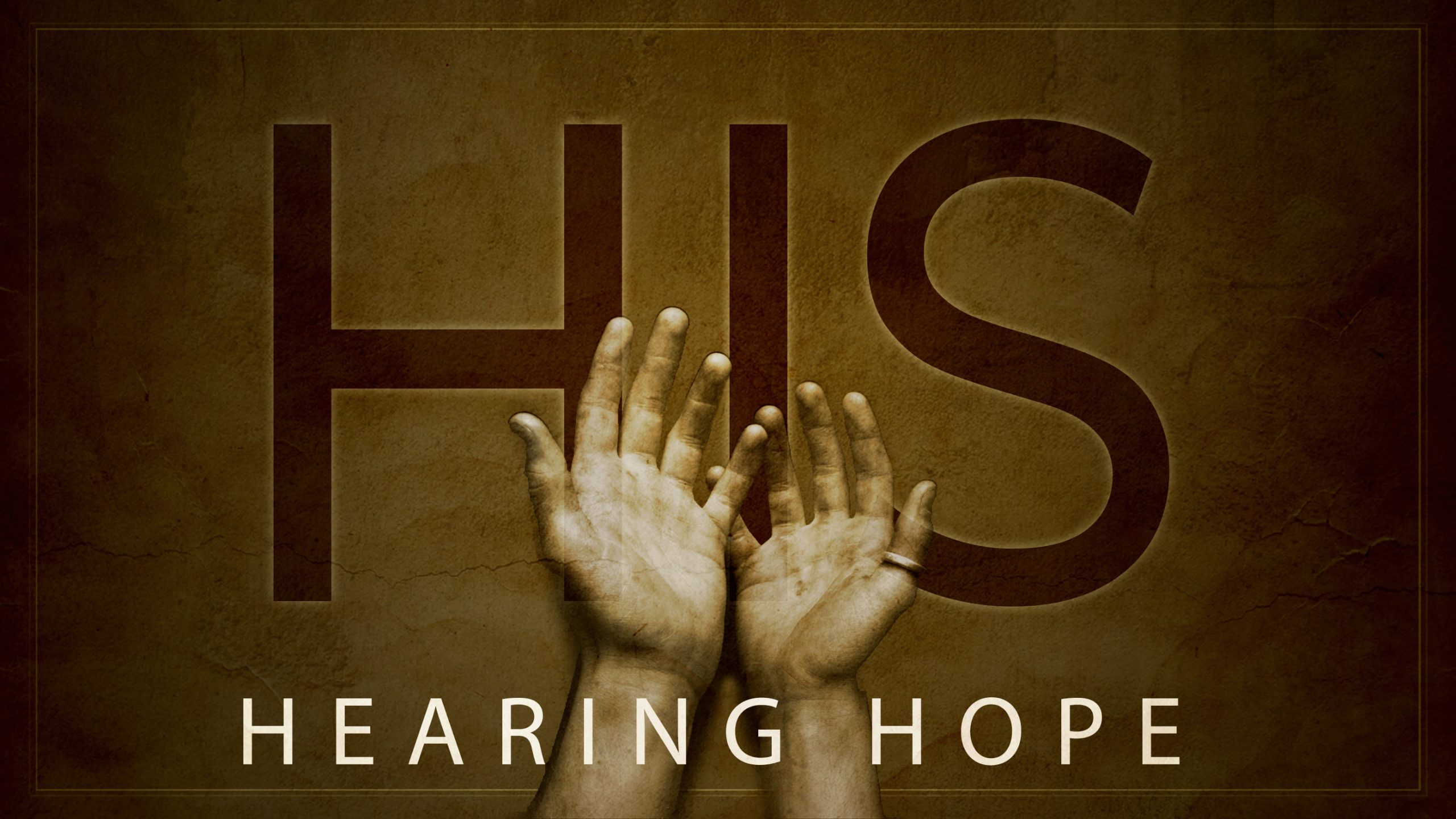 Hearing Hope: His