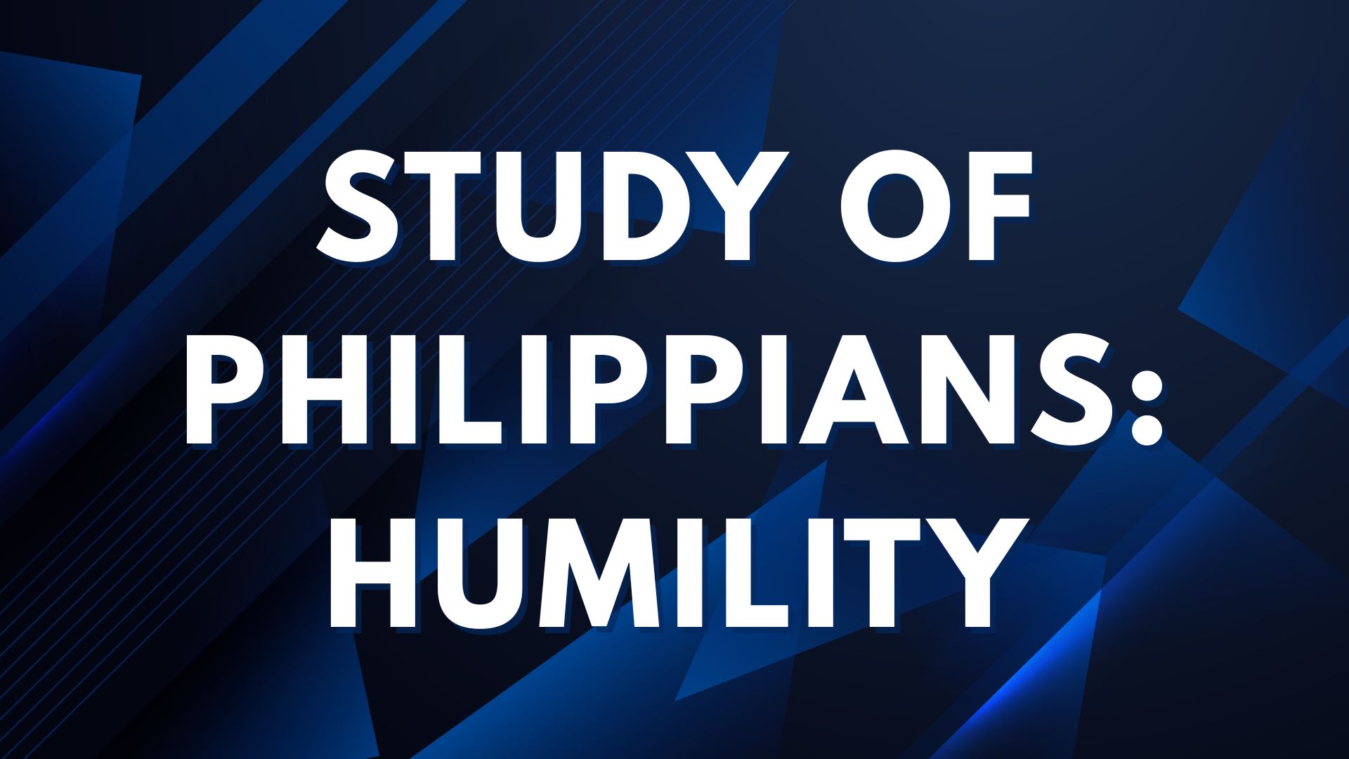 Study of Philippians: Humility