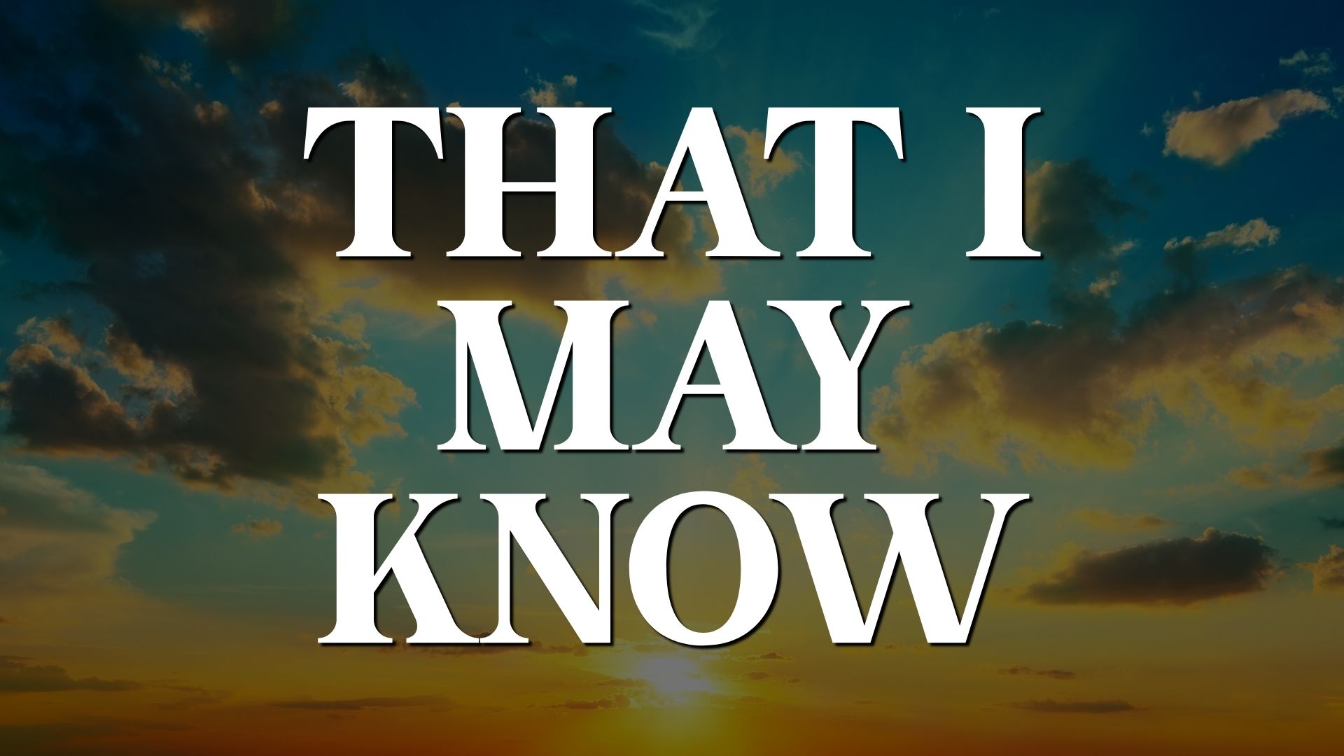 Resurrection Sunday: That I May Know