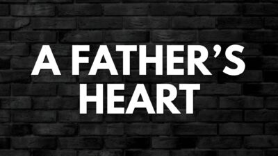 A Father’s Heart