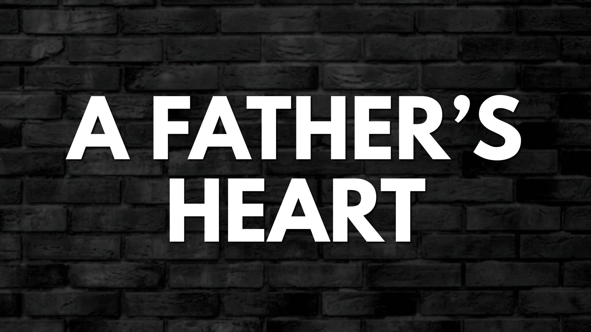 A Father’s Heart