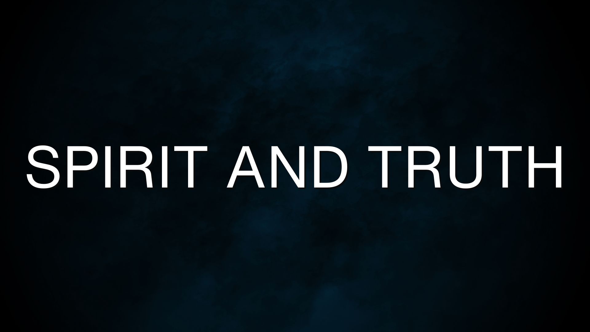 Spirit and Truth